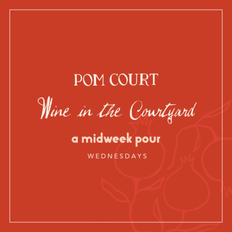 Red promotional poster for Pom Court: 'Wine in the Courtyard' a midweek pour, Wednesdays, with a faint rose illustration in the background.